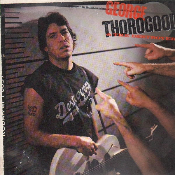 George Thorogood & The Destroyers – Born To Be Bad LP vinyl record, image 1 of 4
