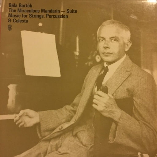 Béla Bartók – The Miraculous Mandarin - Suite / Music For Strings, Percussion & Celesta
