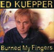 Ed Kuepper – Burned My Fingers
