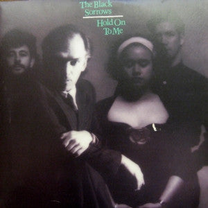 The Black Sorrows – Hold On To Me