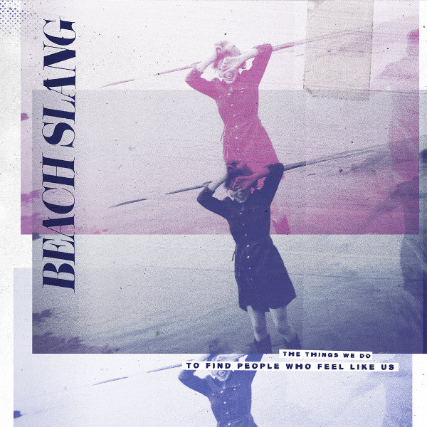 Beach Slang – The Things We Do To Find People Who Feel Like Us LP vinyl record, image 1 of 2