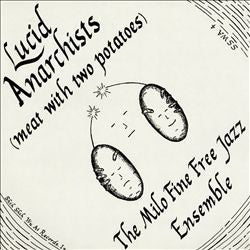 The Milo Fine Free Jazz Ensemble – Lucid Anarchists (Meat With Two Potatoes) LP vinyl record