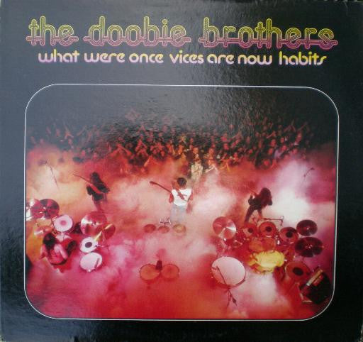 The Doobie Brothers – What Were Once Vices Are Now Habits