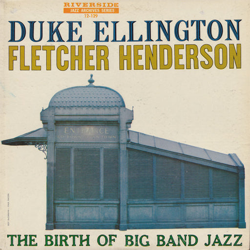 Duke Ellington, Fletcher Henderson – The Birth Of Big Band Jazz