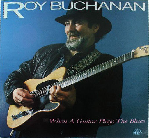 Roy Buchanan – When A Guitar Plays The Blues