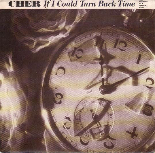 Cher – If I Could Turn Back Time