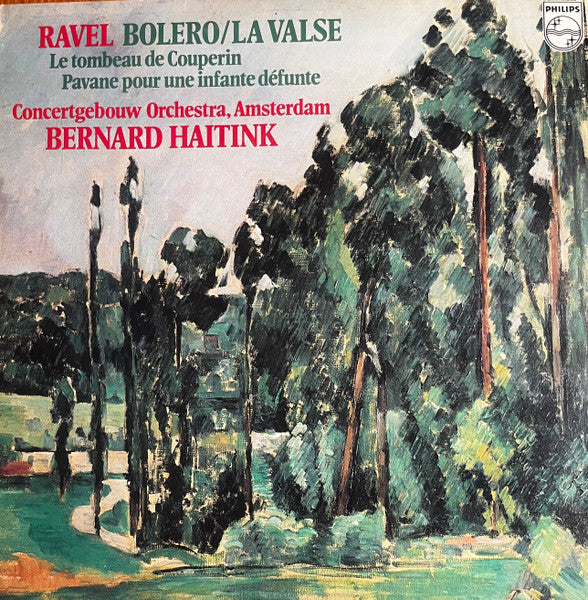 Maurice Ravel, Bernard Haitink, Concertgebouworkest – Bolero/La Valse - Le Tombeau De Couperin - Pavane Pour Une Infante Défunte LP vinyl record, image 1 of 4