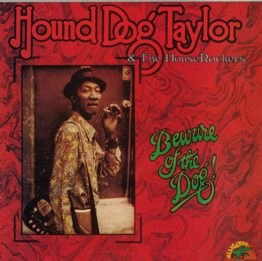 Hound Dog Taylor & The House Rockers – Beware Of The Dog!