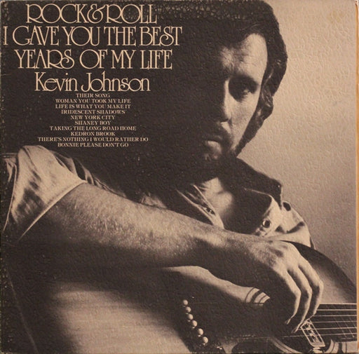 Kevin Johnson – Rock & Roll (I Gave You The Best Years Of My Life)