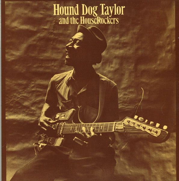 Hound Dog Taylor & The House Rockers – Hound Dog Taylor And The House Rockers