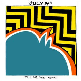 July 14th – Till We Meet Again
