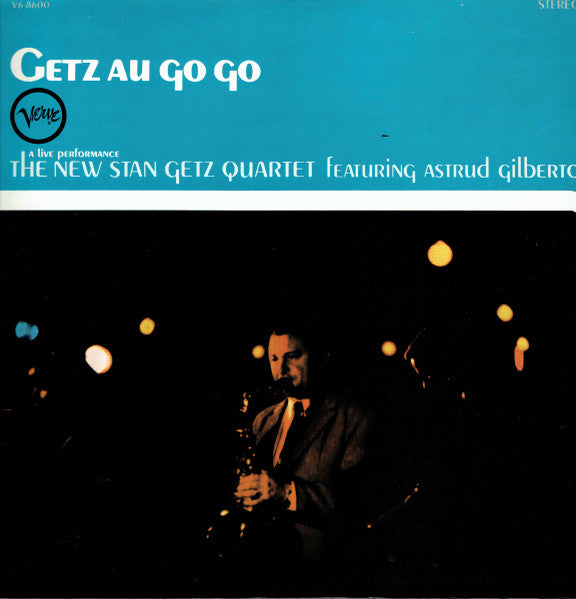 The New Stan Getz Quartet, Astrud Gilberto – Getz Au Go Go