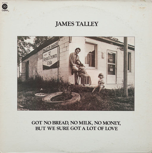 James Talley – Got No Bread, No Milk, No Money, But We Sure Got A Lot Of Love