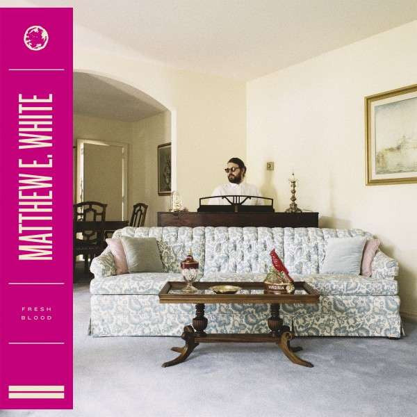 Matthew E. White – Fresh Blood LP vinyl record