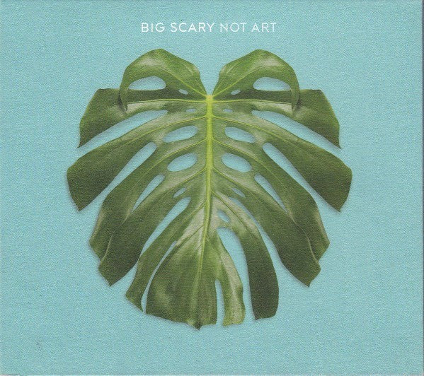 Big Scary – Not Art