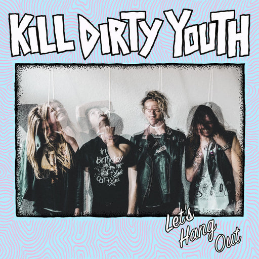 Kill Dirty Youth – Let's Hang Out 12" vinyl record