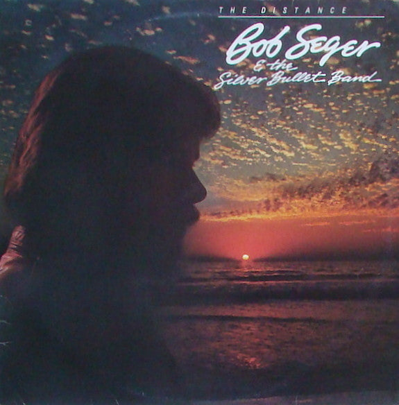 Bob Seger And The Silver Bullet Band – The Distance
