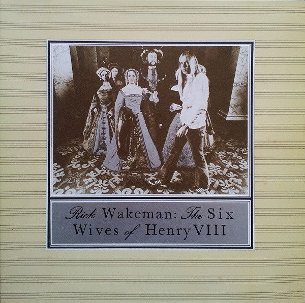 Rick Wakeman – The Six Wives Of Henry VIII