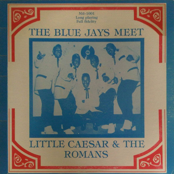 The Blue Jays, Little Caesar & The Romans – The Blue Jays Meet Little Caesar & The Romans