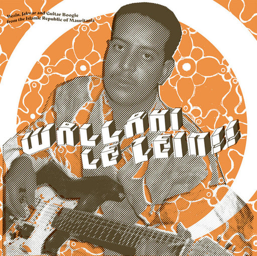 Various – Wallahi Le Zein!! - Wezin, Jakwar And Guitar Boogie From The Islamic Republic Of Mauritania