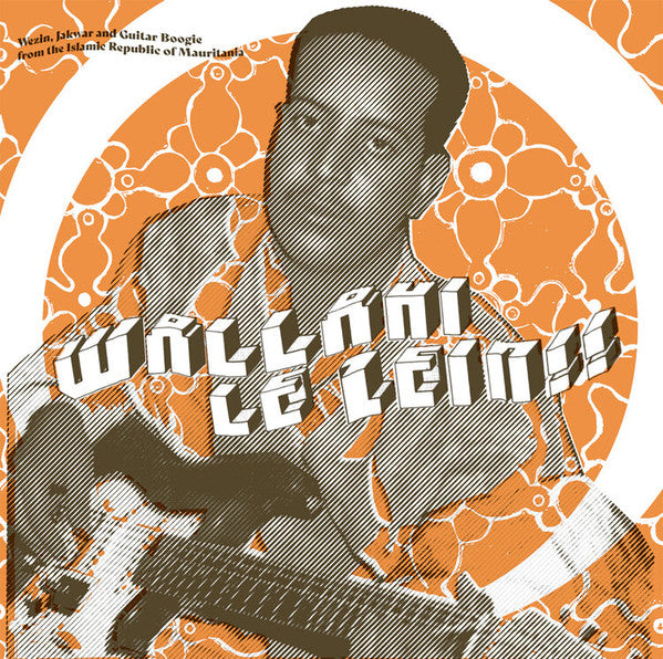 Various – Wallahi Le Zein!! - Wezin, Jakwar And Guitar Boogie From The Islamic Republic Of Mauritania