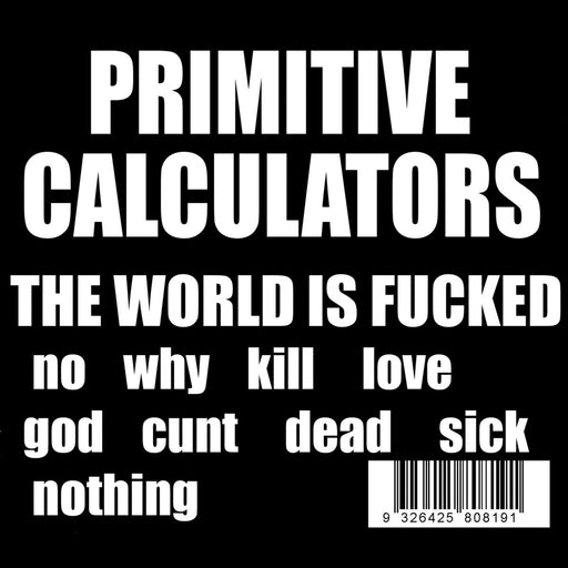 Primitive Calculators – The World Is Fucked LP vinyl record