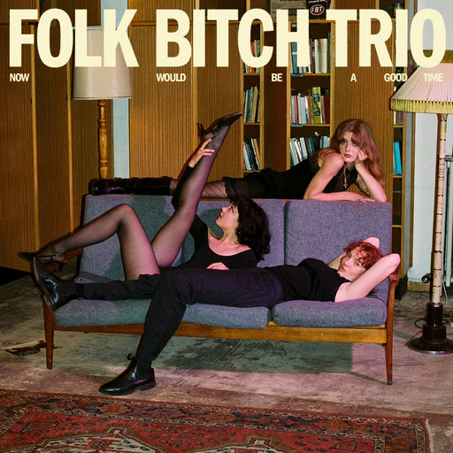 Folk Bitch Trio – Now Would Be A Good Time - Image 1