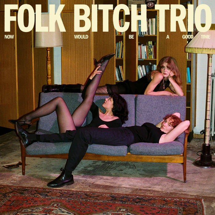 Folk Bitch Trio – Now Would Be A Good Time - Image 1