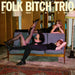 Folk Bitch Trio – Now Would Be A Good Time - Image 1