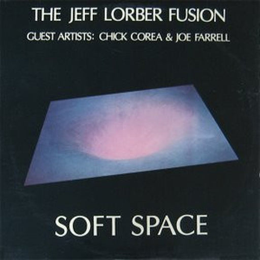 The Jeff Lorber Fusion, Chick Corea, Joe Farrell – Soft Space (LP, Vinyl Record Album)