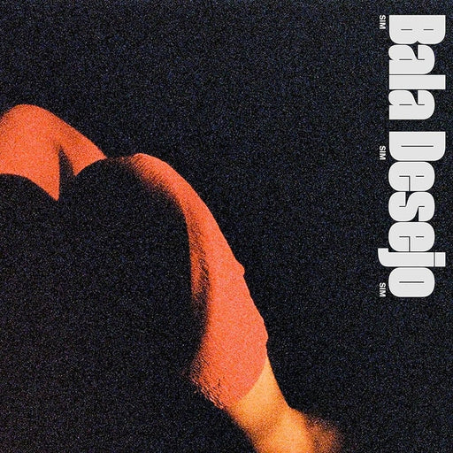 Bala Desejo – Sim Sim Sim (LP, Vinyl Record Album)