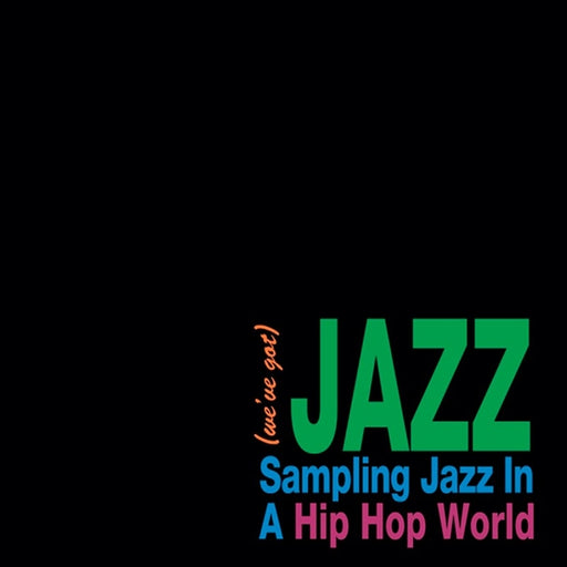 Various – (We’ve Got) Jazz - Sampling Jazz In A Hip Hop World (LP, Vinyl Record Album)