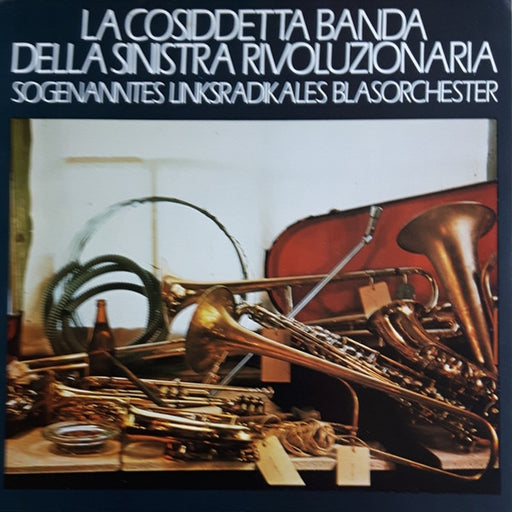 Sogenanntes Linksradikales Blasorchester – La Cosiddetta Banda Della Sinistra Rivoluzionaria (LP, Vinyl Record Album)