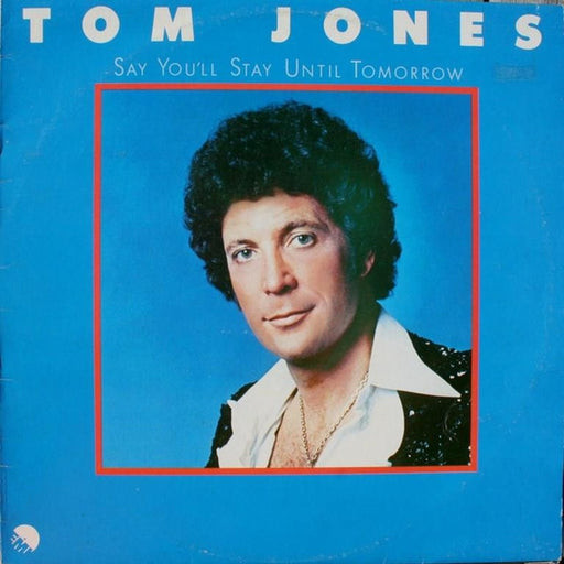 Tom Jones – Say You'll Stay Until Tomorrow (LP, Vinyl Record Album)
