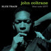 Coltrane John – Blue train (Mono, Blue Note Tone Poet series) - Image 1