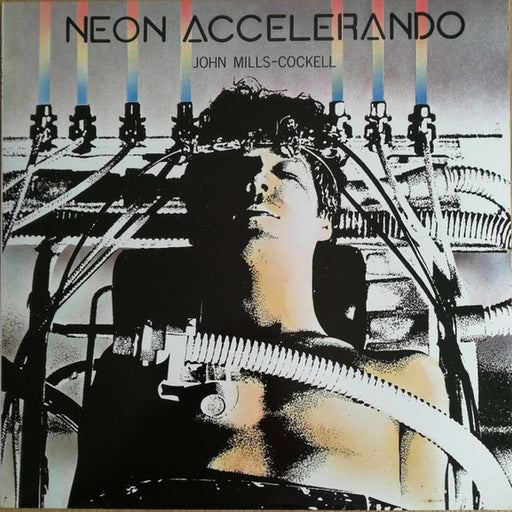 John Mills-Cockell – Neon Accelerando (LP, Vinyl Record Album)
