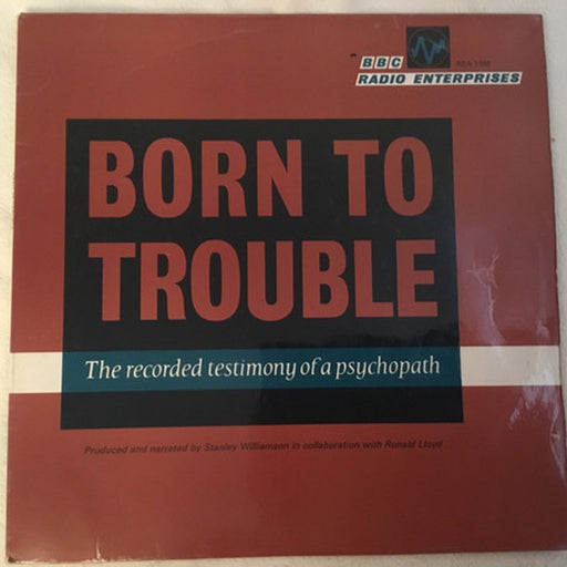 Unknown Artist – Born To Trouble (The Recorded Testimony Of A Psychopath) (LP, Vinyl Record Album)