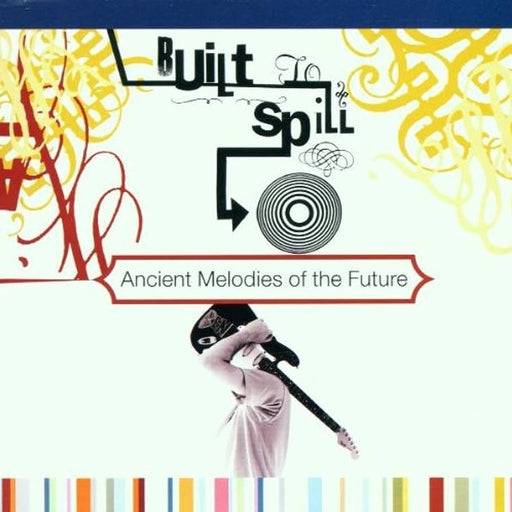 Built To Spill – Ancient Melodies Of The Future (LP, Vinyl Record Album)