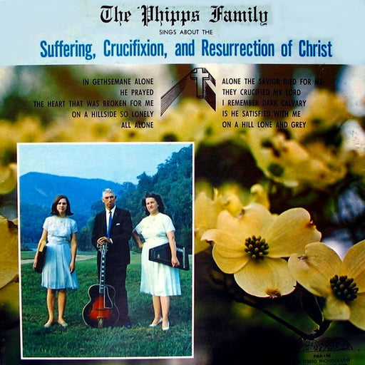 Sings About The Suffering, Crucifixion, And Resurrection Of Christ – The Phipps Family (LP, Vinyl Record Album)