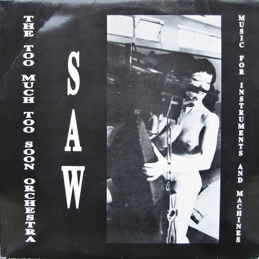 The Too Much Too Soon Orchestra – Saw - Music For Instruments And Machines (LP, Vinyl Record Album)