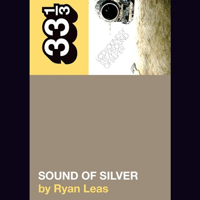 LCD Soundsystem’s Sound Of Silver - 33 1/3