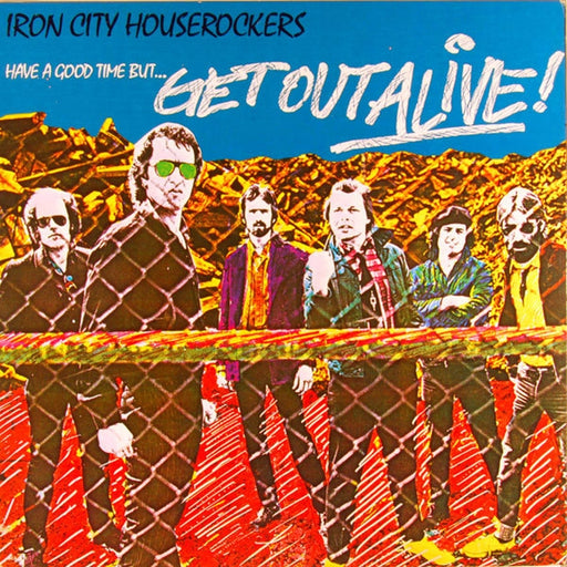 Iron City Houserockers – Have A Good Time (But Get Out Alive) (LP, Vinyl Record Album)