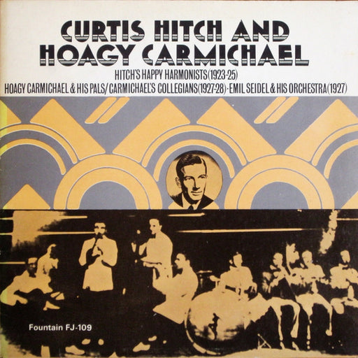 Curtis Hitch, Hoagy Carmichael – Hitch's Happy Harmonists (1923-25), Hoagy Charmichael & His Pals/Carmichael's Collegians (1927-28) ‧ Emil Seidel & His Orchestra (LP, Vinyl Record Album)