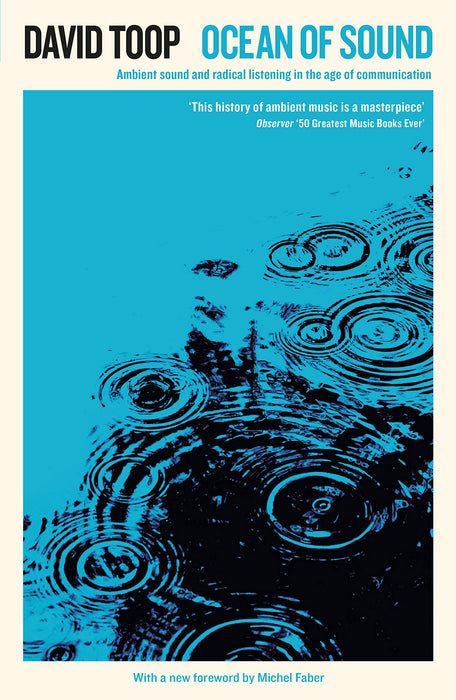 Ocean of Sound: Ambient Sound and Radical Listening in the Age of Communication - David Toop