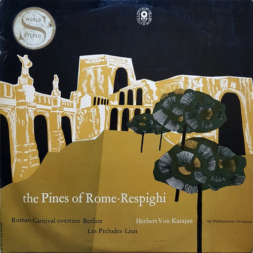 Ottorino Respighi, Hector Berlioz, Franz Liszt, Herbert von Karajan, Philharmonia Orchestra – The Pines Of Rome - Roman Carnival Overture - Les Preludes (LP, Vinyl Record Album)