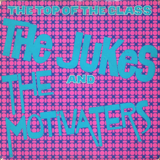 The Jukes, The Motivaters – The Top Of The Class (LP, Vinyl Record Album)