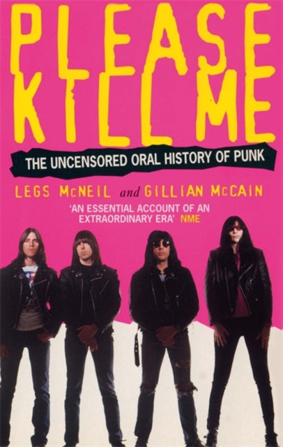 Please Kill Me : The Uncensored Oral History of Punk by Legs McNeil & Gillian McCain