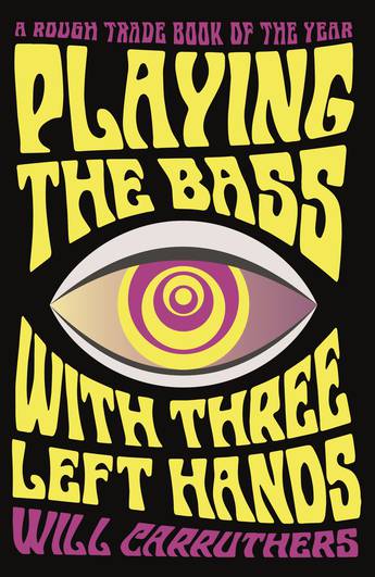 Playing the Bass with Three Left Hands by Will Carruthers