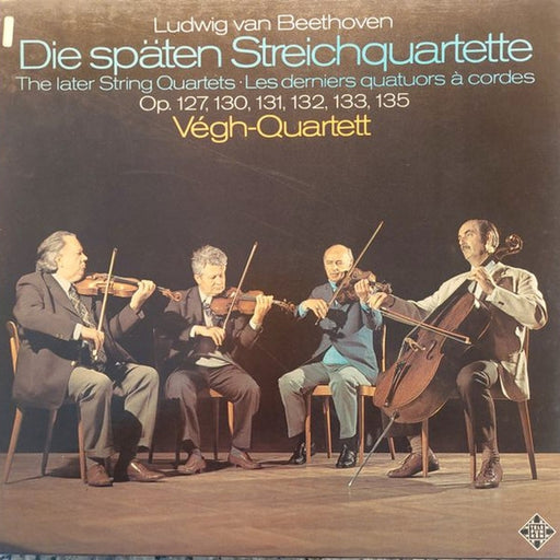 Ludwig van Beethoven, Quatuor Végh – The Later String Quartets = Les Derniers Quatuors À Cordes Op. 127, 130, 131, 132, 133, 135 (LP, Vinyl Record Album)
