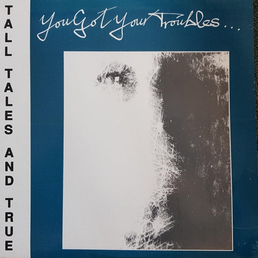 Tall Tales And True – You Got Your Troubles (LP, Vinyl Record Album)